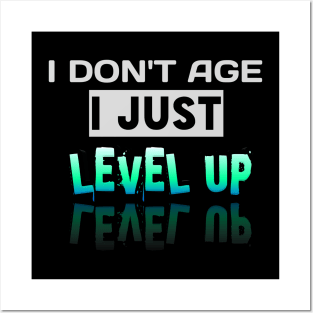 I Don't Age I Just Level Up - Gamer - Gaming Lover Gift - Graphic Typographic Text Saying Posters and Art